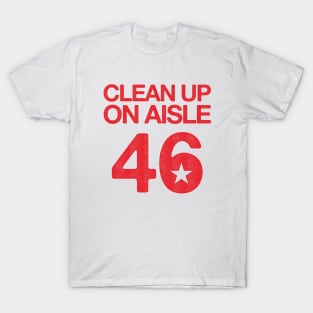 Clean Up On Aisle 46 - Anti Biden T-Shirt